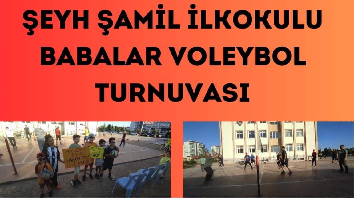 ŞEYH ŞAMİL İLKOKULU 3. GELENEKSEL BABALAR VOLEYBOL TURNUVASI