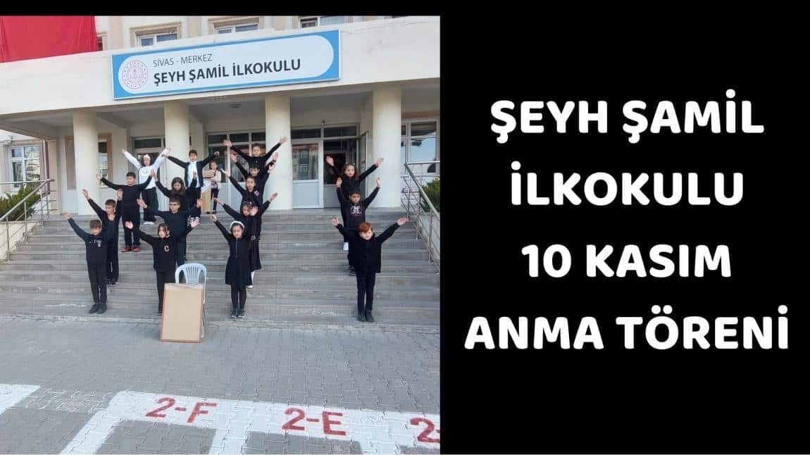 ŞEYH ŞAMİL İLKOKULU 10 KASIM ANMA TÖRENİ 