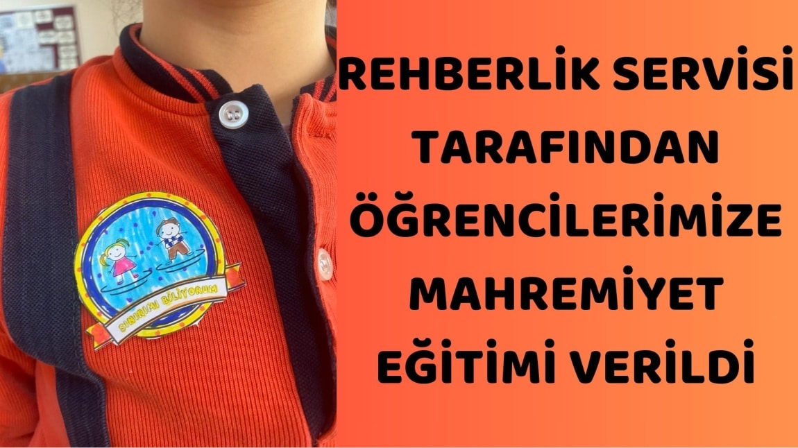 REHBERLİK SERVİSİ TARAFINDAN ÖĞRENCİLERİMİZE MAHREMİYET EĞİTİMİ VERİLDİ 