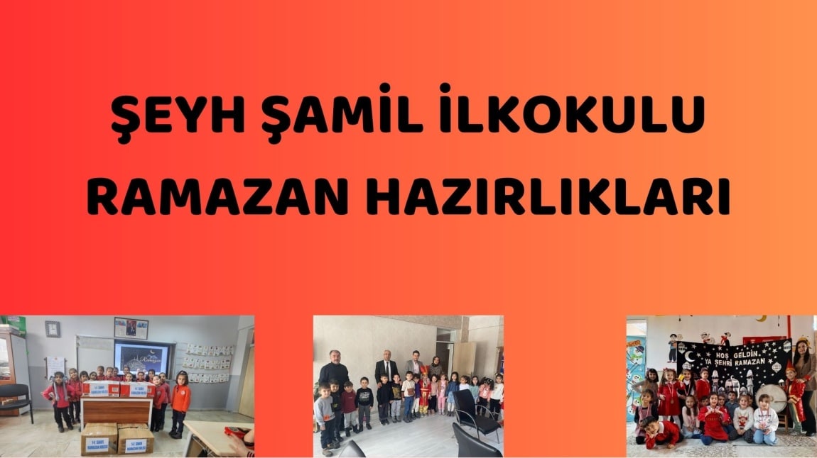 ŞEYH ŞAMİL İLKOKULU 2025 RAMAZAN HAZIRLIKLARI