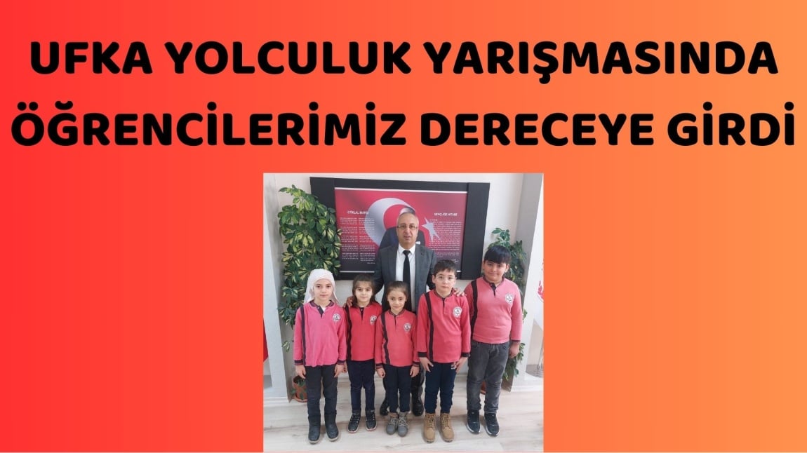 UFKA YOLCULUK YARIŞMASINDA ÖĞRENCİLERİMİZ DERECEYE GİRDİ